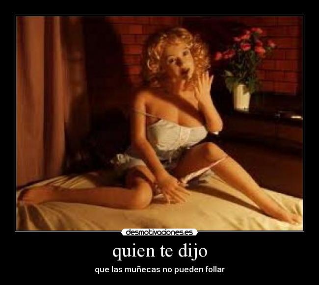 quien te dijo -