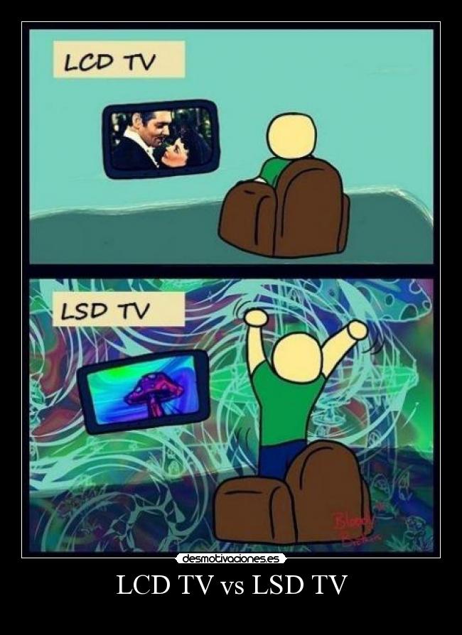 LCD TV vs LSD TV - 