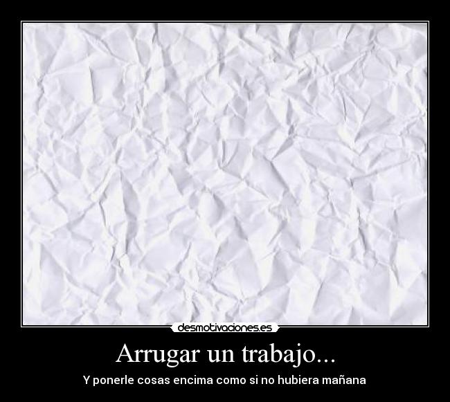 Arrugar un trabajo... -