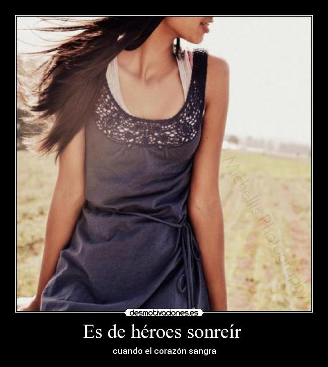 Es de héroes sonreír - cuando el corazón sangra