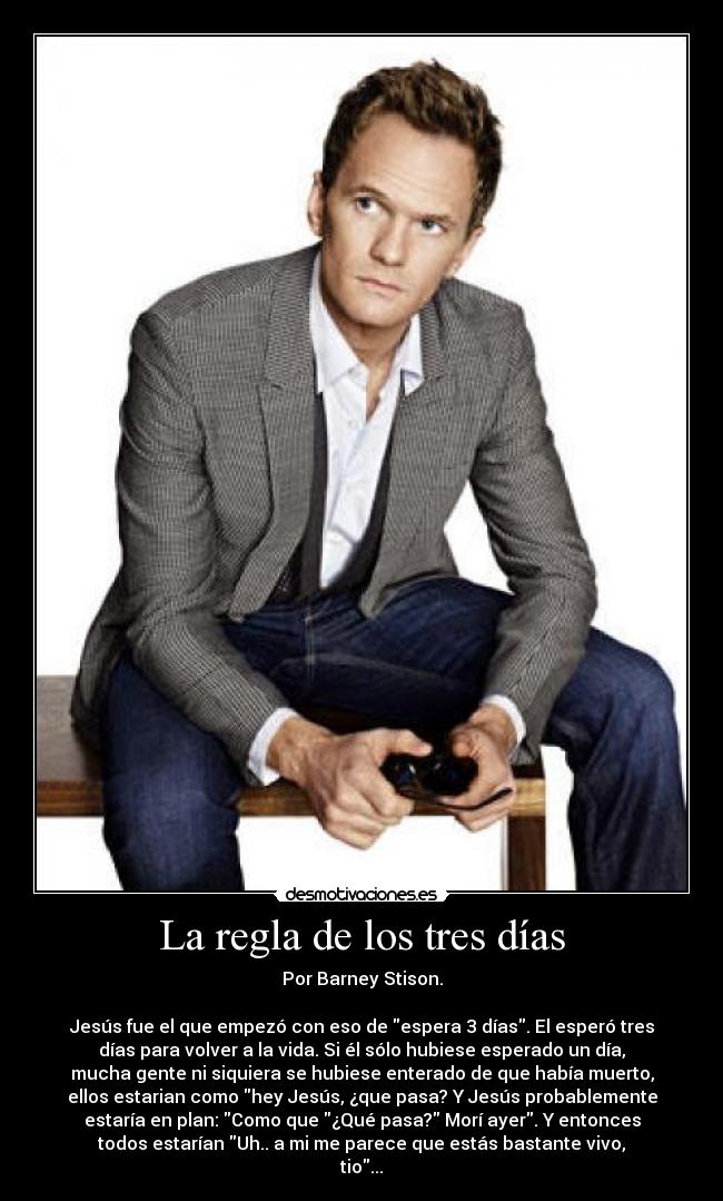 carteles regla los tres dias barney stinson neil patrick harris desmotivaciones