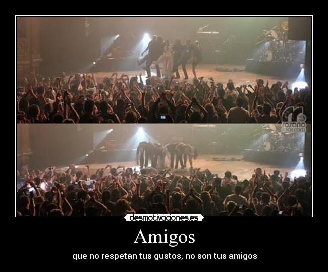 Amigos - que no respetan tus gustos, no son tus amigos