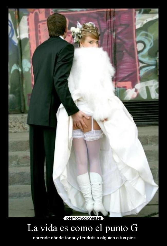 La vida es como el punto G - aprende dónde tocar y tendrás a alguien a tus pies.