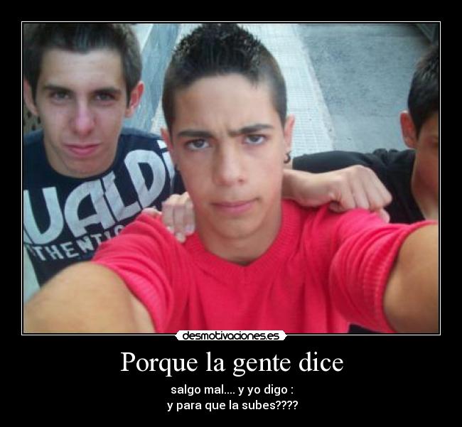 Porque la gente dice -