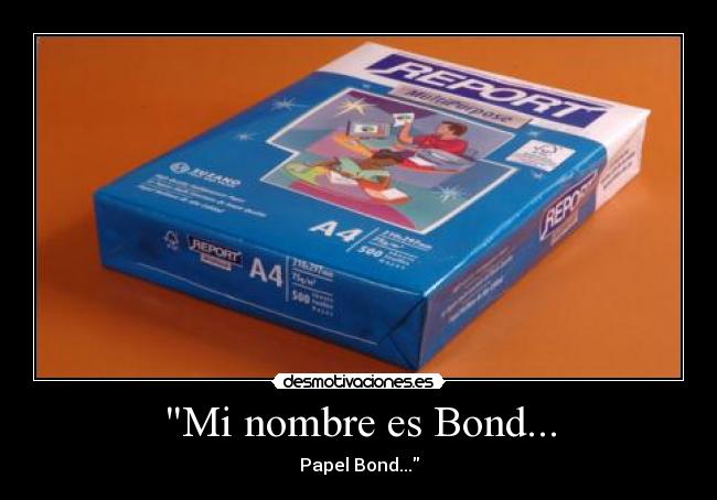 Mi nombre es Bond... - Papel Bond...