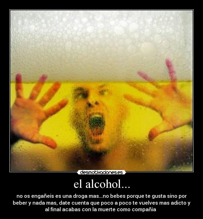 el alcohol... - 