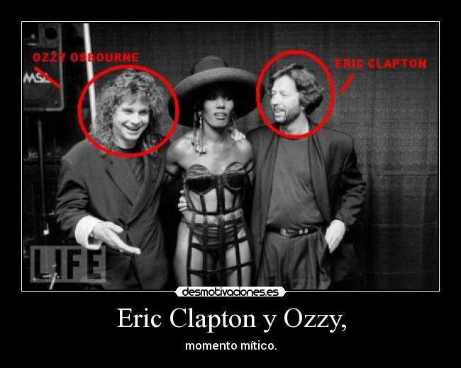 Eric Clapton y Ozzy, - 