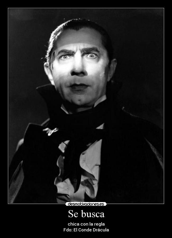 Se busca - chica con la regla
Fdo: El Conde Drácula