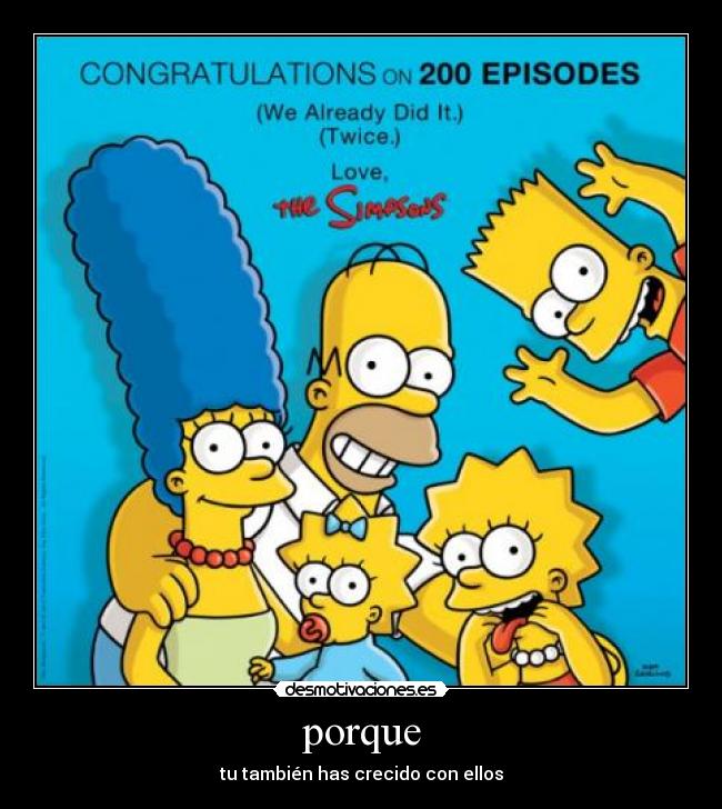 porque - tu también has crecido con ellos