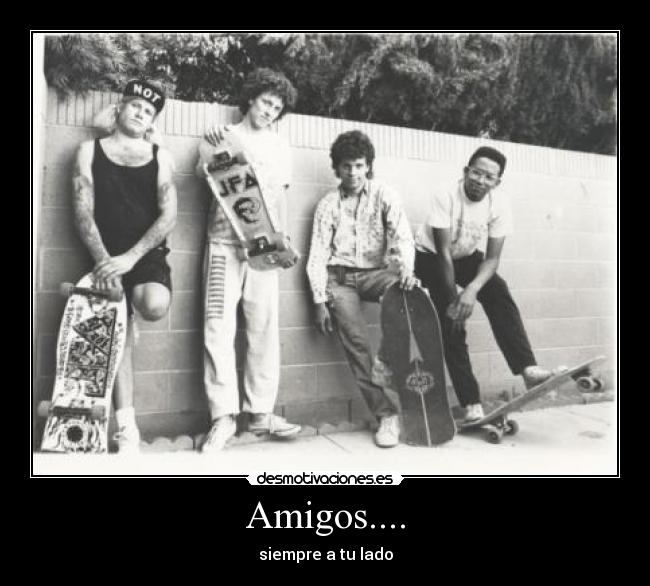 Amigos.... - siempre a tu lado
