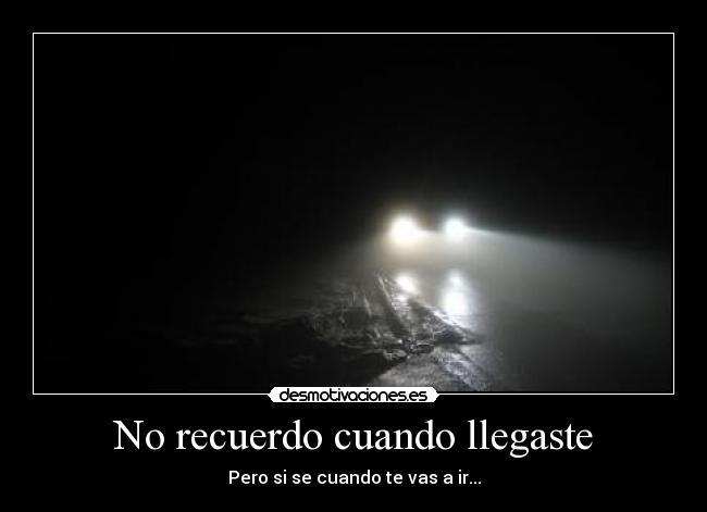 No recuerdo cuando llegaste - 