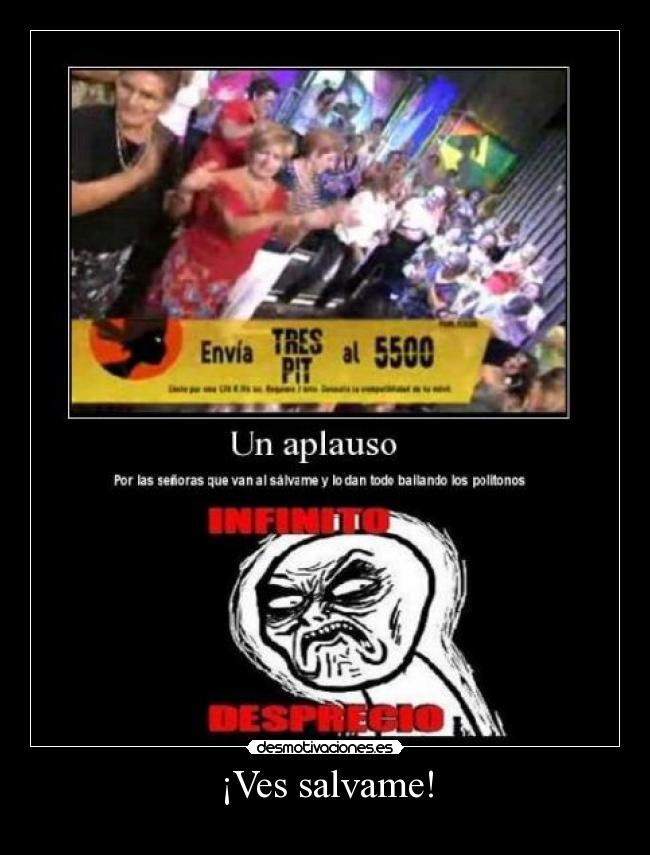 ¡Ves salvame! - 