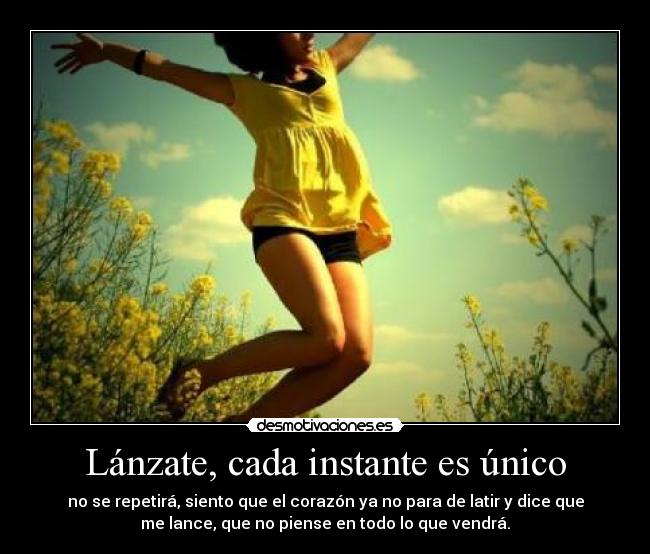 Lánzate, cada instante es único - 