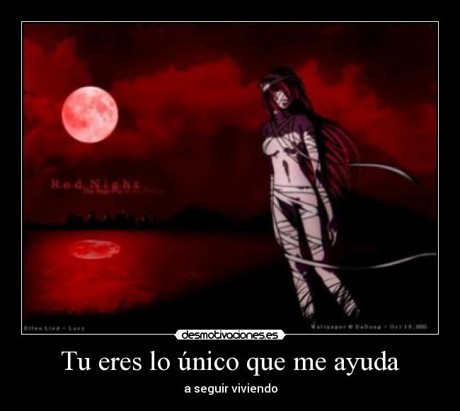 Tu eres lo único que me ayuda - a seguir viviendo