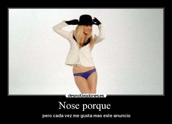 Nose porque  - pero cada vez me gusta mas este anuncio