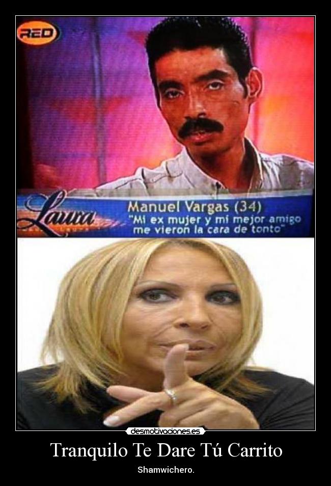 Tranquilo Te Dare Tú Carrito - Shamwichero.