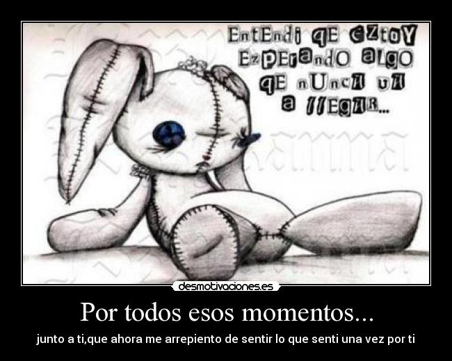 Por todos esos momentos... - 