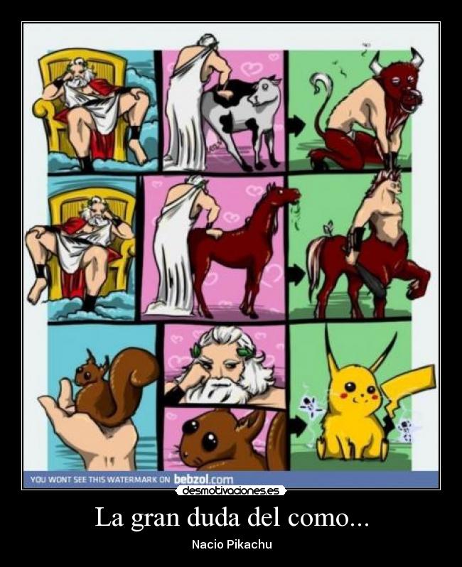 La gran duda del como... - Nacio Pikachu