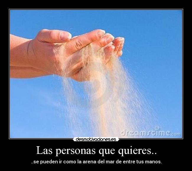 Las personas que quieres.. - 