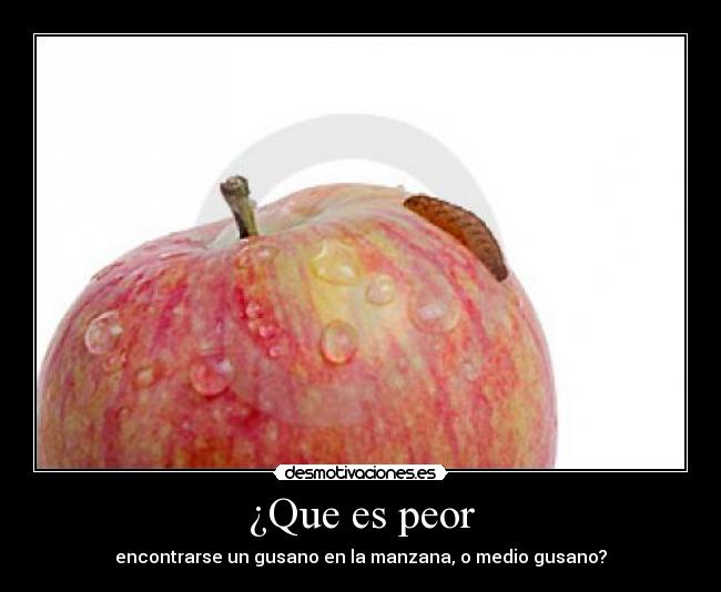 ¿Que es peor - 