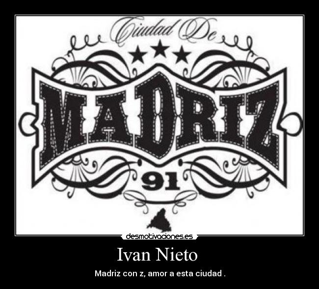 Ivan Nieto - Madriz con z, amor a esta ciudad .