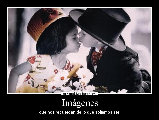 carteles imagenes desmotivaciones amor recuerdan ser nino nina beso desmotivaciones