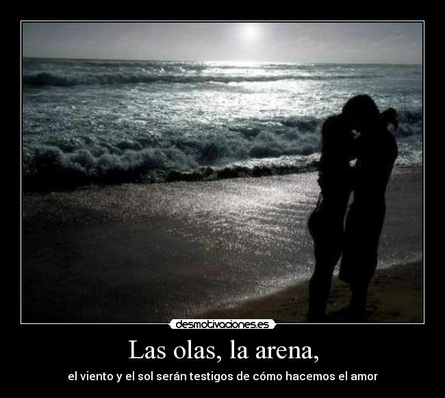 Las olas, la arena, - 