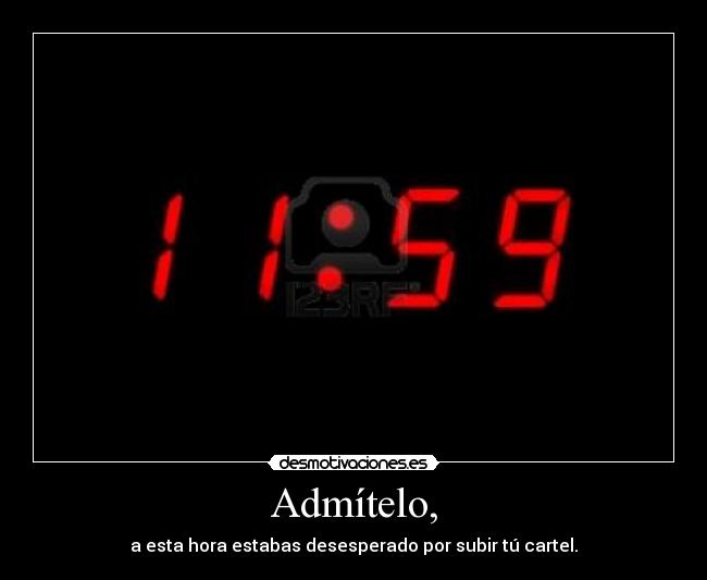 Admítelo, -