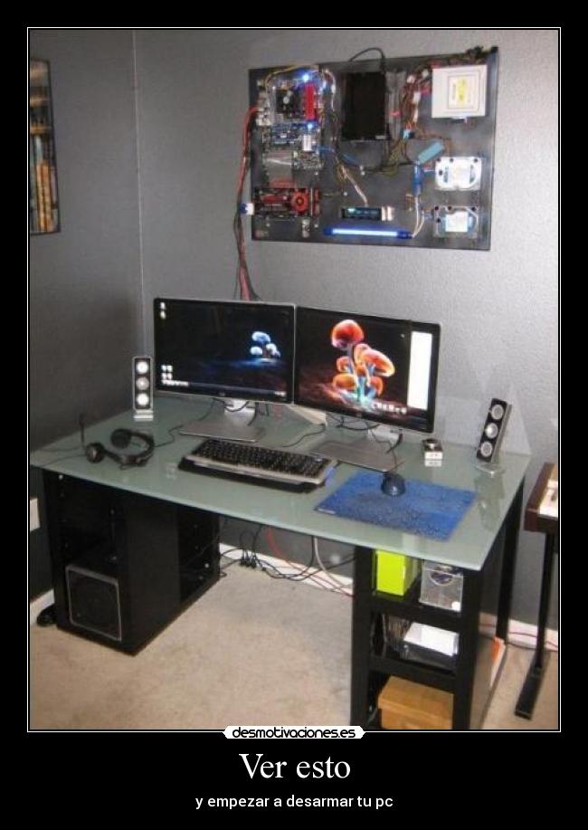 Ver esto - y empezar a desarmar tu pc