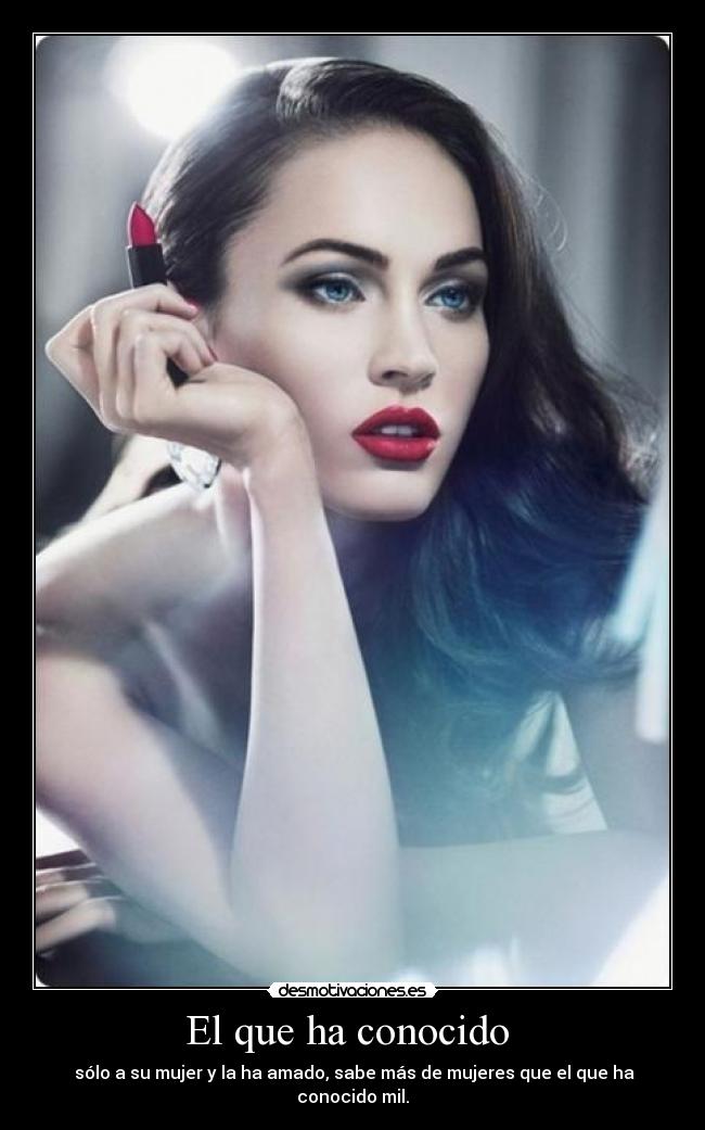 El que ha conocido -