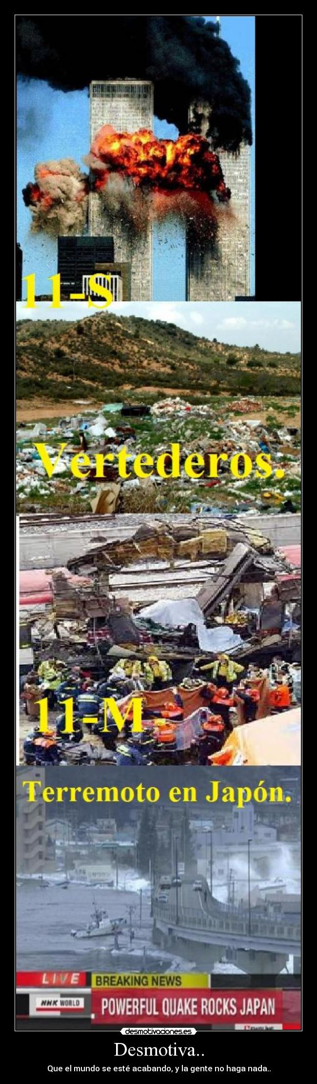 Desmotiva.. - Que el mundo se esté acabando, y la gente no haga nada..