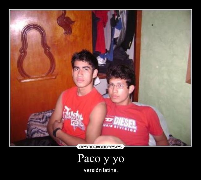 Paco y yo - versión latina.