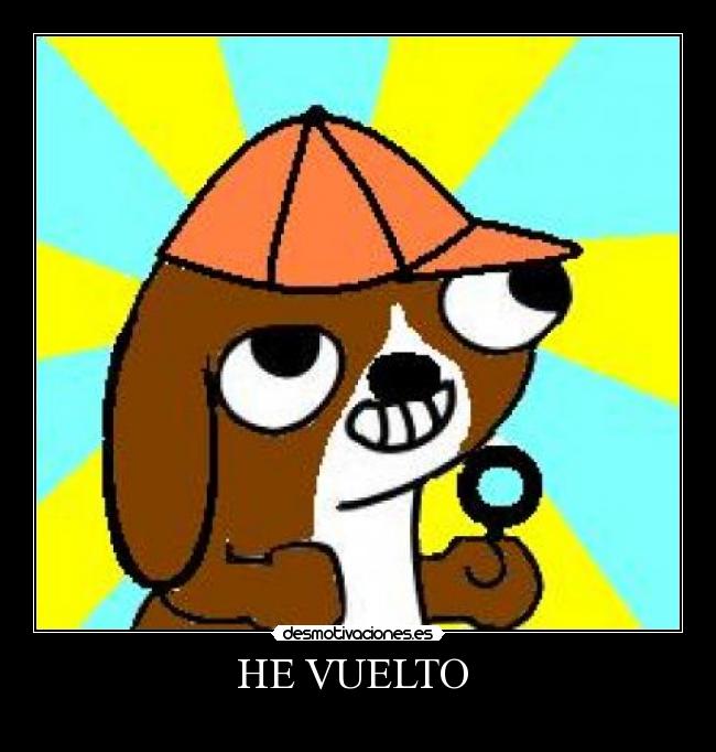 HE VUELTO -