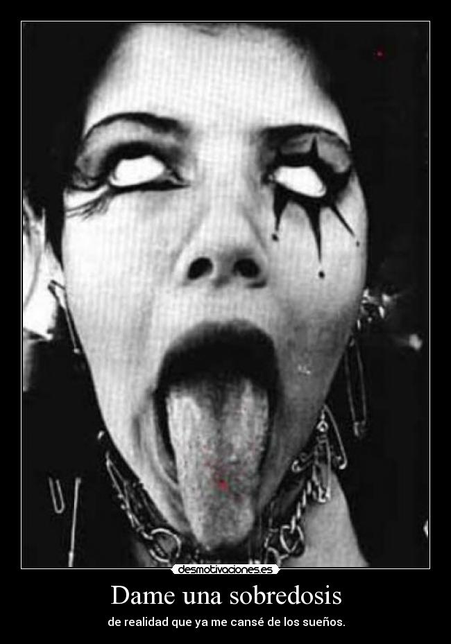 Dame una sobredosis -