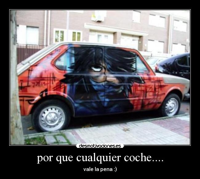 por que cualquier coche.... - 