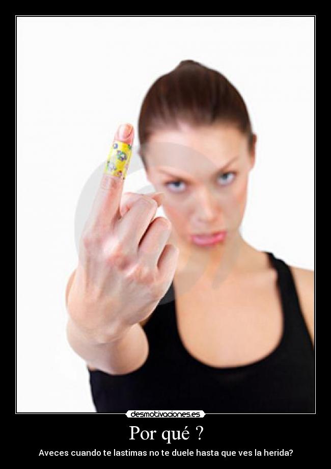 carteles herida dedo lastimar por que desmotivaciones