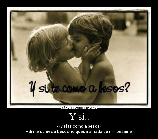 Y si.. -