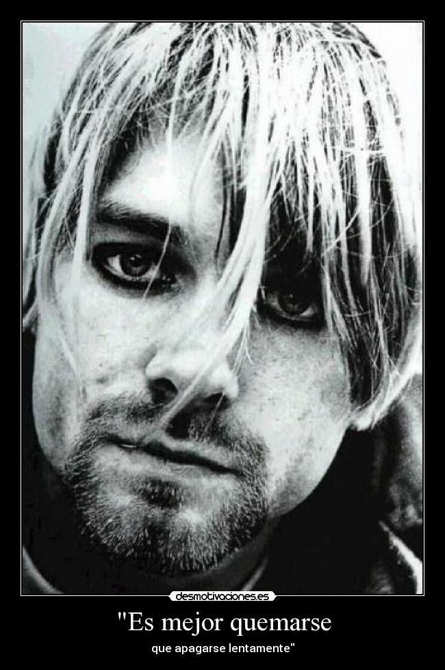 carteles mejor quemarse apagarse lentamente kurt cobain desmotivaciones