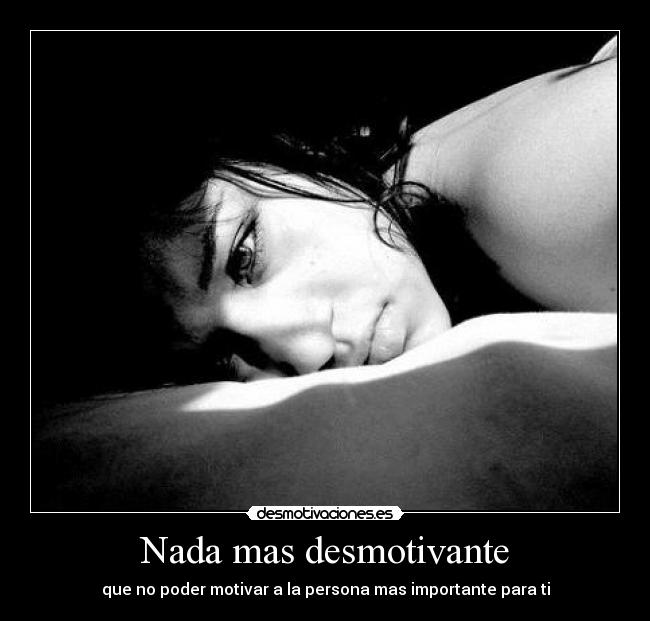 Nada mas desmotivante -