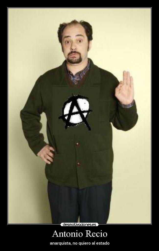 Antonio Recio - anarquista, no quiero al estado