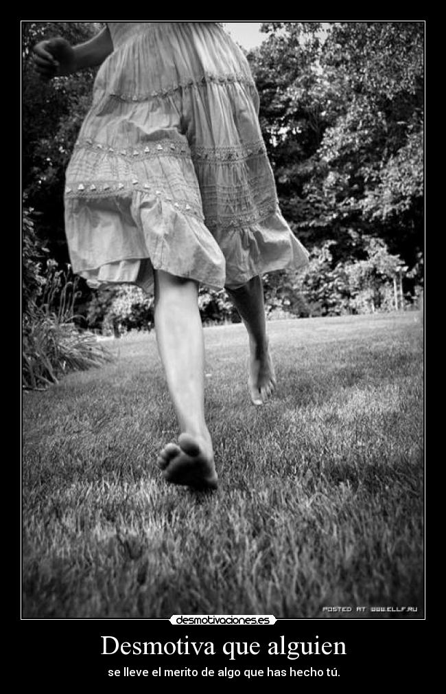 Desmotiva que alguien -