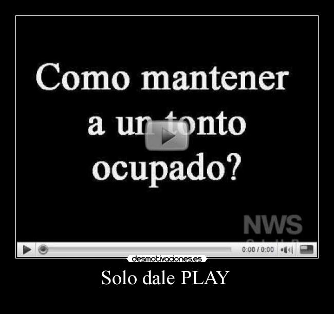 Solo dale PLAY -