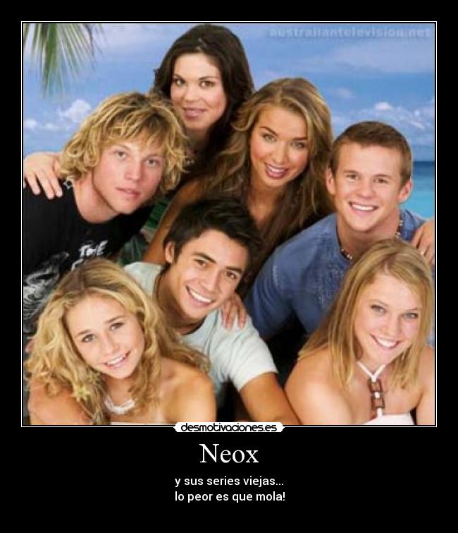 Neox - y sus series viejas...
lo peor es que mola!
