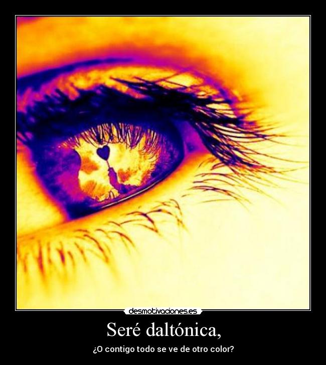 Seré daltónica, - 
