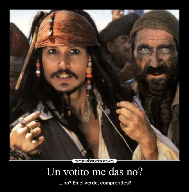 Un votito me das no? - ....no? Es el verde, comprendes?