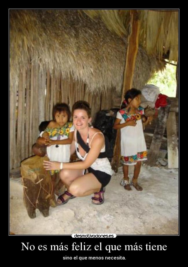 No es más feliz el que más tiene - 