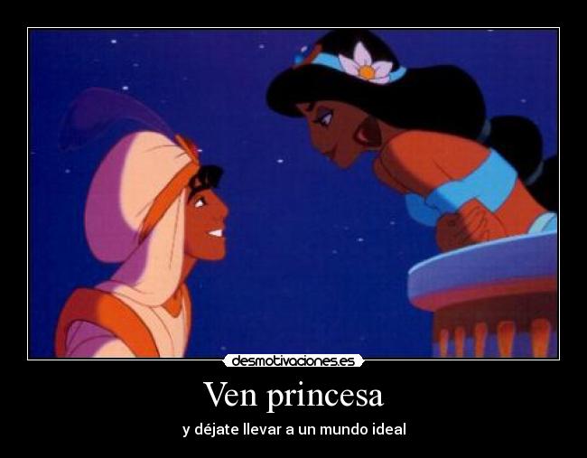 Ven princesa -