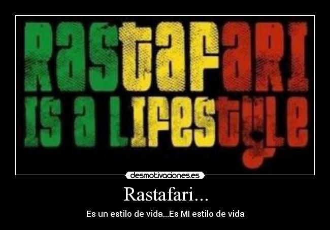 Rastafari... - Es un estilo de vida...Es MI estilo de vida