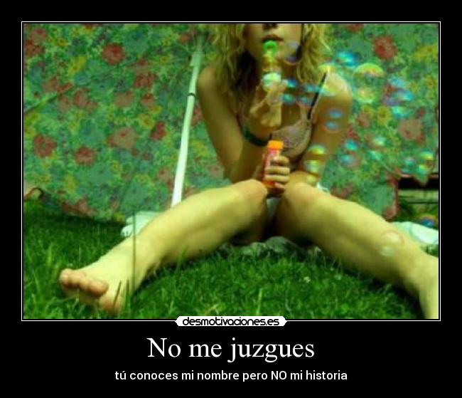 No me juzgues - tú conoces mi nombre pero NO mi historia