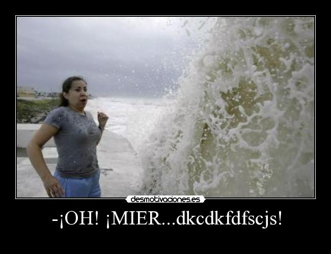 -¡OH! ¡MIER...dkcdkfdfscjs! - 